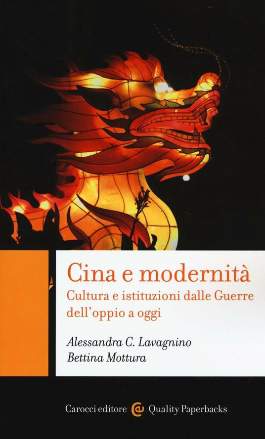 Cina e modernità. Cultura e istituzioni dalle Guerre dell'oppio a oggi - Alessandra C. Lavagnino,Bettina Mottura - copertina