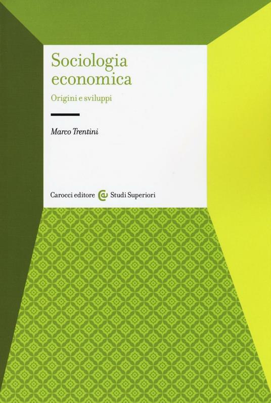 Sociologia economica. Origini e sviluppi - Marco Trentini - copertina