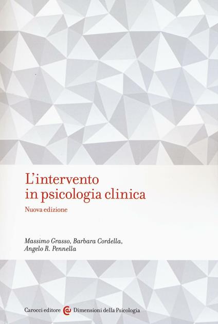 L'intervento in psicologia clinica - Massimo Grasso,Barbara Cordella,Angelo R. Pennella - copertina