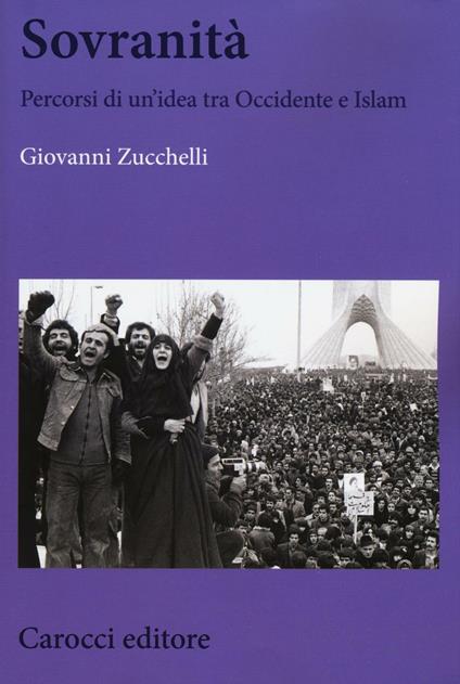 Sovranità. Percorsi di un'idea tra Occidente e Islam -  Giovanni Zucchelli - copertina