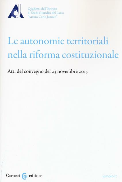 Le autonomie territoriali nella riforma costituzionale. Atti del Convegno del 23 novembre 2015 - copertina