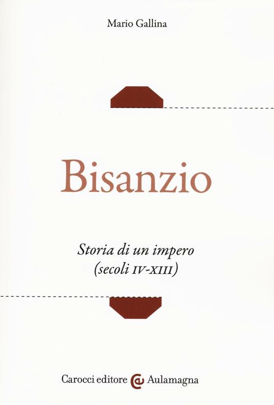 Bisanzio. Storia di un impero (secoli IV-XIII) - Mario Gallina - copertina