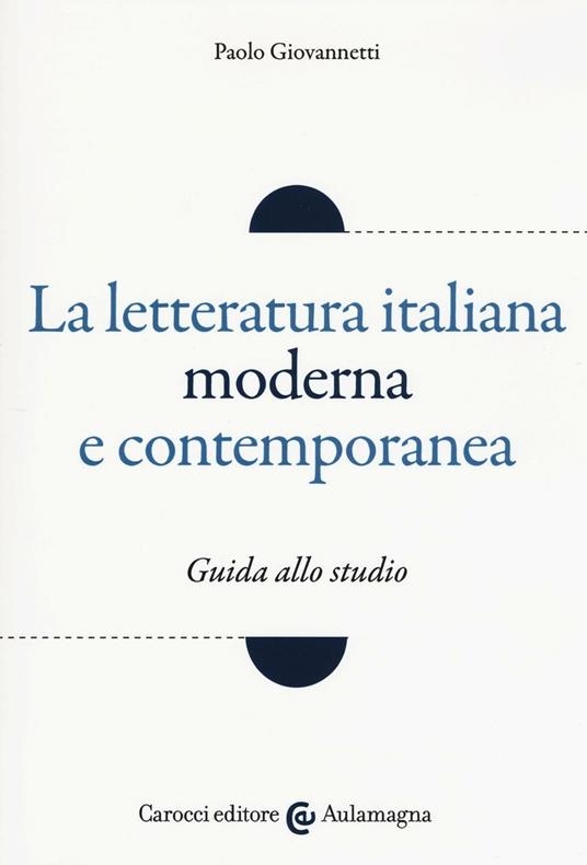 La letteratura italiana moderna e contemporanea. Guida allo studio - Paolo Giovannetti - copertina