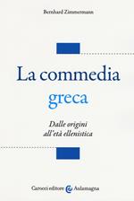 La commedia greca. Dalle origini all'età ellenistica