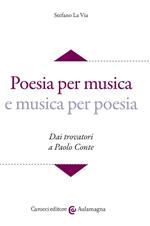 Poesia per musica e musica per poesia. Dai trovatori a Paolo Conte. Con CD-ROM