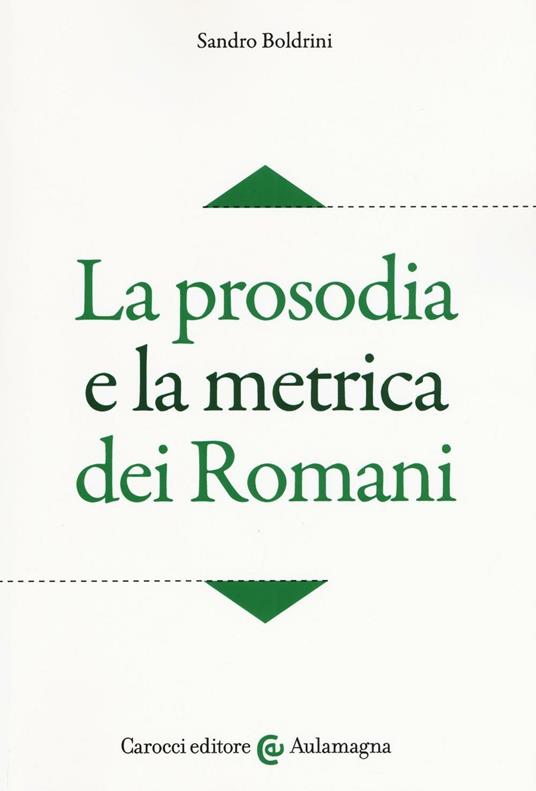La prosodia e la metrica dei romani - Sandro Boldrini - copertina