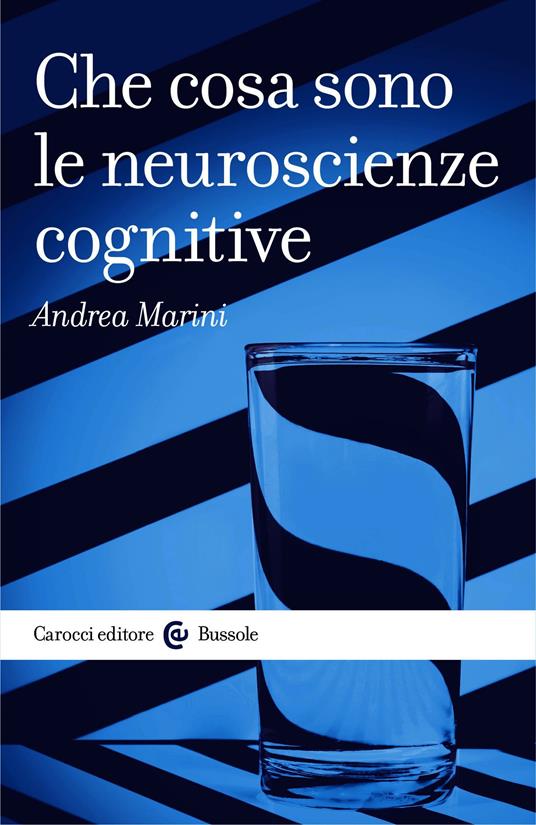 Che cosa sono le neuroscienze cognitive - Andrea Marini - ebook