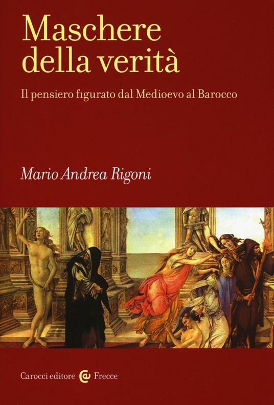 Maschere della verità. Il pensiero figurato dal Medioevo al Barocco - Mario Andrea Rigoni - copertina