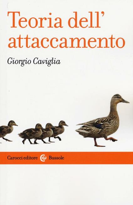 Teoria dell'attaccamento. Storia, strumenti, psicopatologia - Giorgio Caviglia - copertina