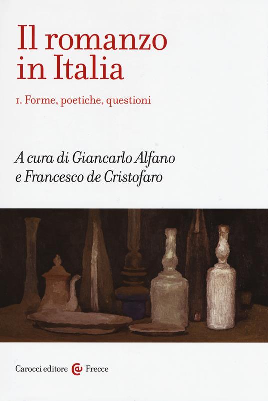 Il romanzo in Italia. Vol. 1: Forme, poetiche, questioni. - copertina