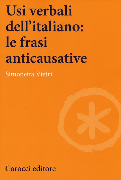 Usi verbali dell'italiano: le frasi anticausative - Simonetta Vietri - copertina
