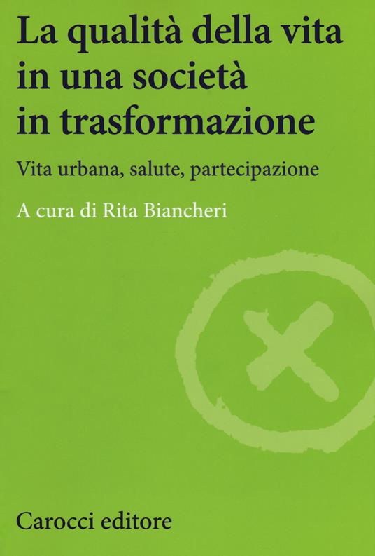 La qualità della vita in una società in trasformazione. Vita urbana, salute, partecipazione - copertina