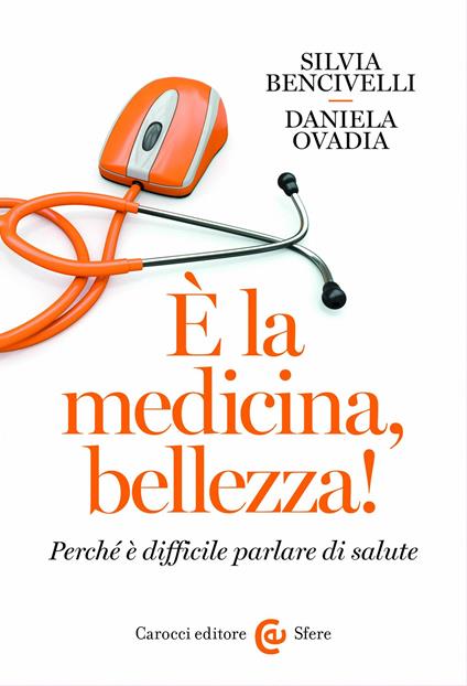 È la medicina, bellezza! Perché è difficile parlare di salute - Silvia Bencivelli,Daniela Ovadia - ebook