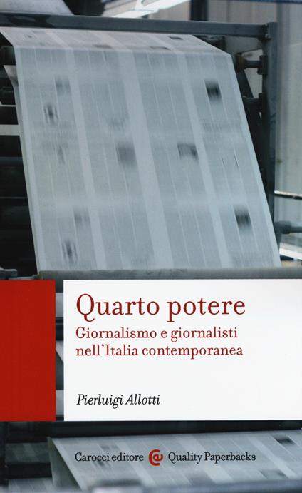 Quarto potere. Giornalismo e giornalisti nell'Italia contemporanea - Pierluigi Allotti - copertina