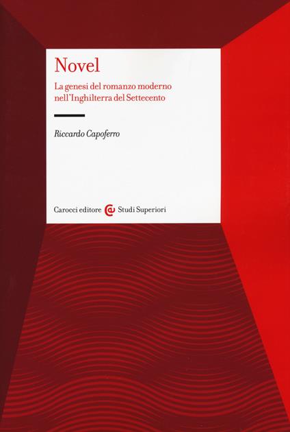 Novel. La genesi del romanzo moderno nell'Inghilterra del Settecento - Riccardo Capoferro - copertina