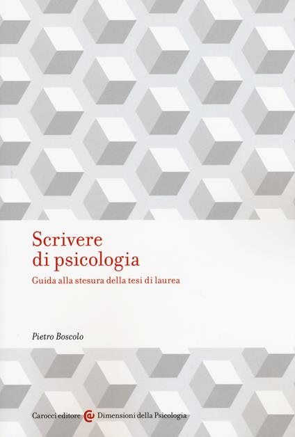 Scrivere di psicologia. Guida alla stesura della tesi di laurea - Pietro Boscolo - copertina