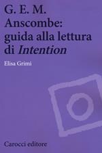 G.E.M. Anscombe: guida alla lettura di «Intention»