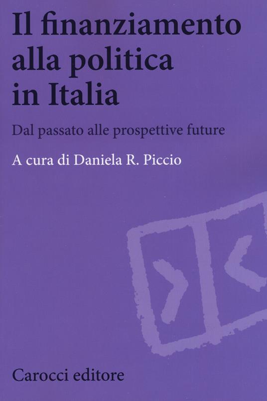 Il finanziamento alla politica in Italia. Dal passato alle prospettive future - copertina