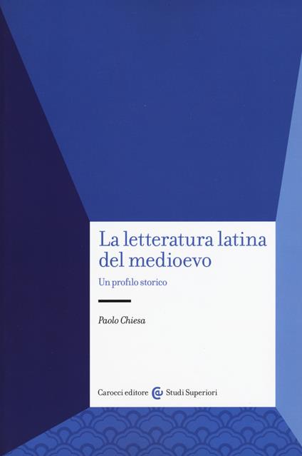 La letteratura latina del medioevo. Un profilo storico - Paolo Chiesa - copertina