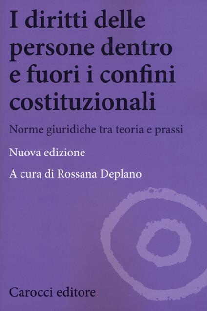 I diritti delle persone dentro e fuori i confini costituzionali. Norme giuridiche tra teoria e prassi. Nuova ediz. - copertina