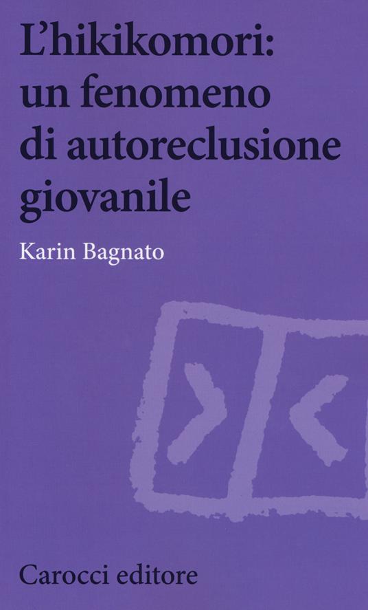 L'hikikomori: un fenomeno di autoreclusione giovanile - Karin Bagnato - copertina