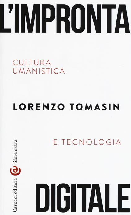 L' impronta digitale. Cultura umanistica e tecnologia -  Lorenzo Tomasin - copertina