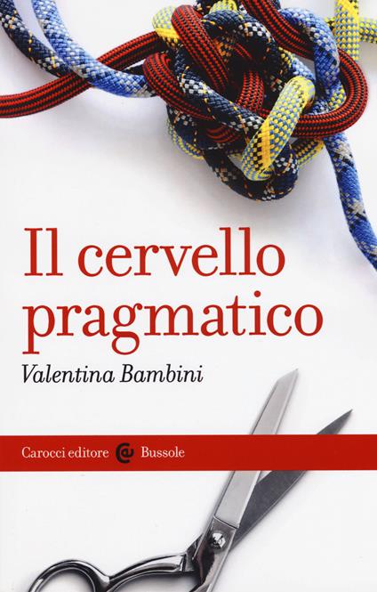 Il cervello pragmatico - Valentina Bambini - copertina