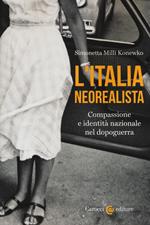 L' Italia neorealista. Compassione e identità nazionale nel dopoguerra