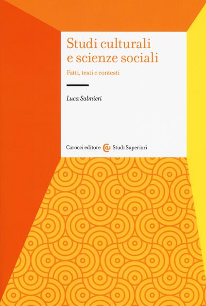 Studi culturali e scienze sociali. Fatti, testi e contesti - Luca Salmieri - copertina
