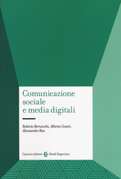Comunicazione sociale e media digitali - Roberto Bernocchi,Alberto Contri,Alessandro Rea - copertina