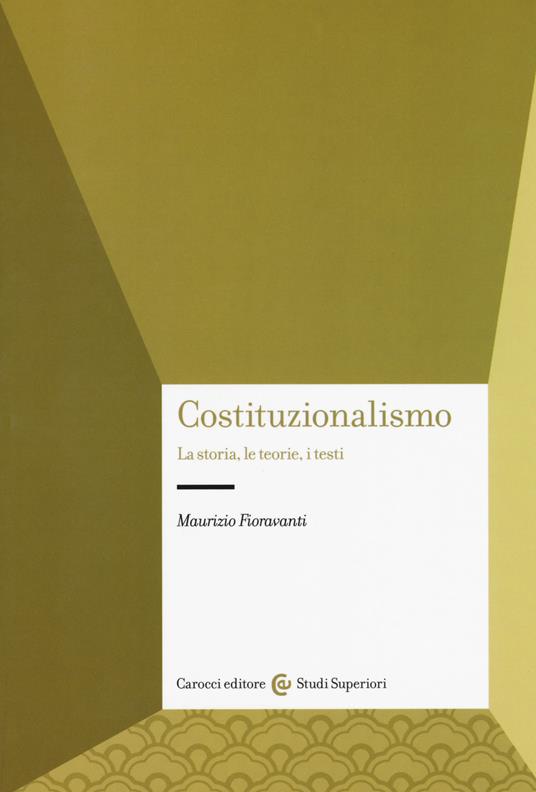 Costituzionalismo. La storia, le teorie, i testi - Maurizio Fioravanti - copertina