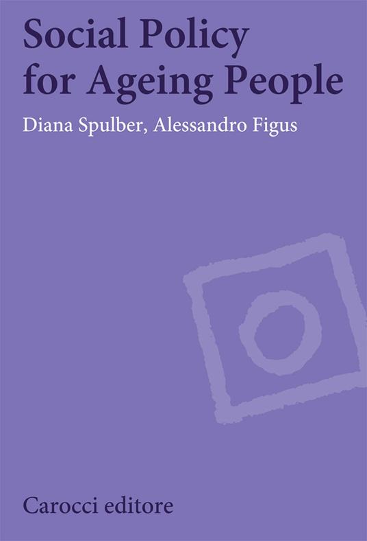 Social policy for ageing people - Diana Spulber,Alessandro Figus - copertina