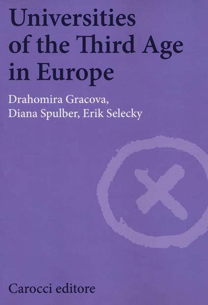 Universities of the third age in Europe - Drahomira Gracova,Diana Spulber,Erik Selecky - copertina