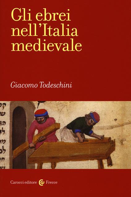 Gli ebrei nell'Italia medievale - Giacomo Todeschini - copertina