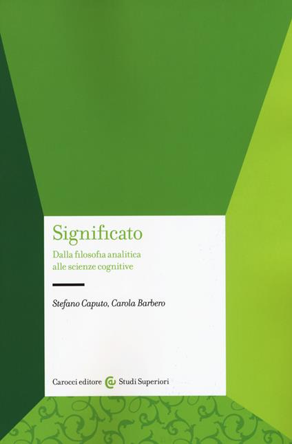 Significato. Dalla filosofia analitica alle scienze cognitive - Stefano Caputo,Carola Barbero - copertina