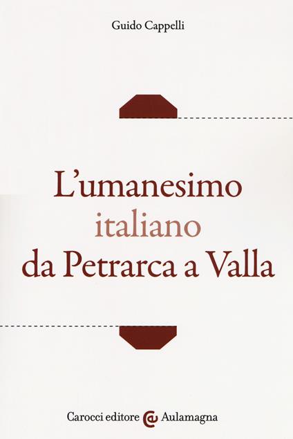 L' umanesimo italiano da Petrarca a Valla - Guido Cappelli - copertina