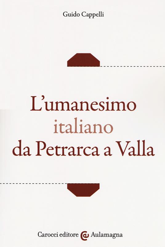 L' umanesimo italiano da Petrarca a Valla - Guido Cappelli - copertina
