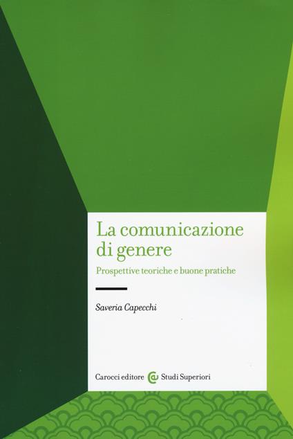 La comunicazione di genere. Prospettive teoriche e buone pratiche - Saveria Capecchi - copertina