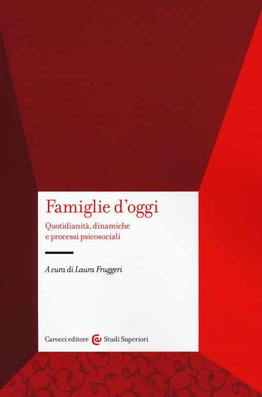 Famiglie d'oggi. Quotidianità, dinamiche e processi psicosociali - copertina