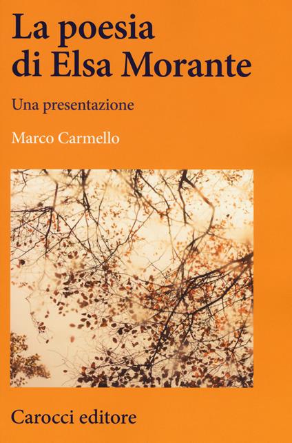 La poesia di Elsa Morante. Una presentazione - Marco Carmello - copertina