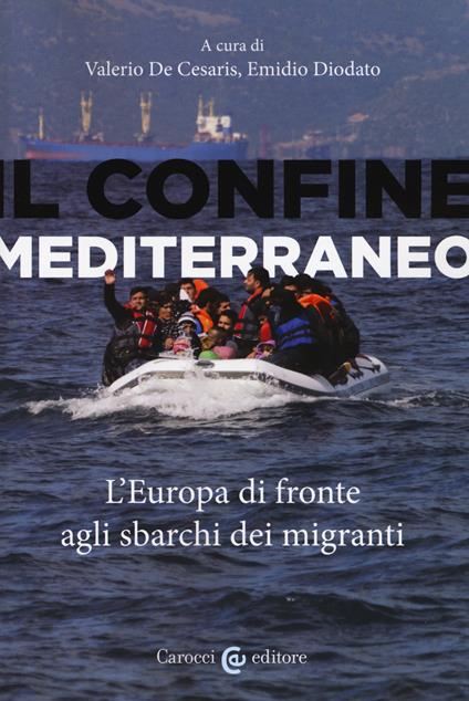 Il confine mediterraneo. L'Europa di fronte agli sbarchi dei migranti - copertina