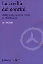 La civiltà dei confini. Pratiche quotidiane e forme di cittadinanza