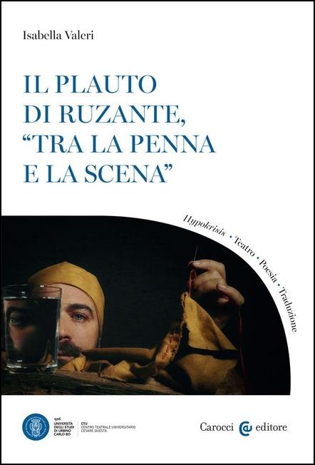 Il Plauto di Ruzante, «tra la penna e la scena» - Isabella Valeri - copertina