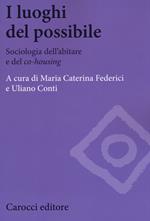 I luoghi del possibile. Sociologia dell’abitare e del «co-housing»