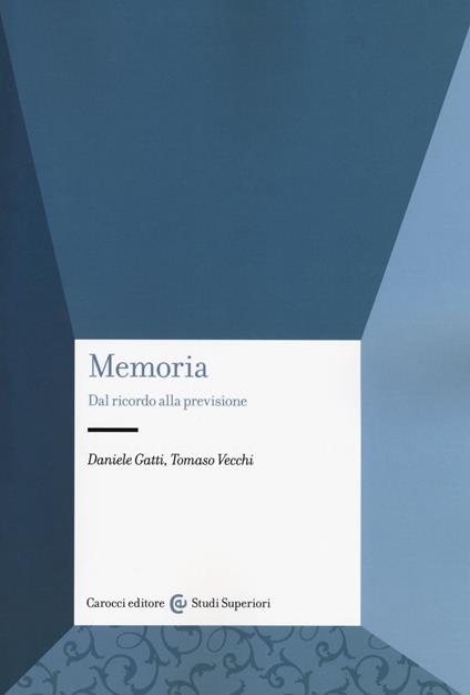 Memoria. Dal ricordo alla previsione - Daniele Gatti,Tomaso Vecchi - copertina