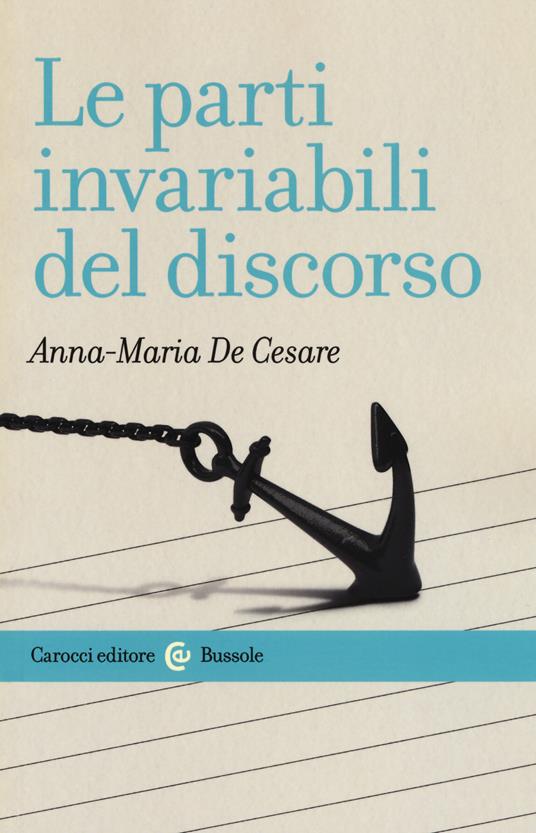 Le parti invariabili del discorso - Anna Maria De Cesare - copertina