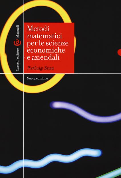 Metodi matematici per le scienze economiche e aziendali. Nuova ediz. - Pierluigi Zezza - copertina