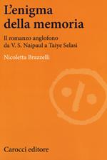 L'enigma della memoria. Il romanzo anglofono da V. S. Naipaul a Taiye Selasi