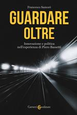 Guardare oltre. Innovazione e politica nell'esperienza di Piero Bassetti