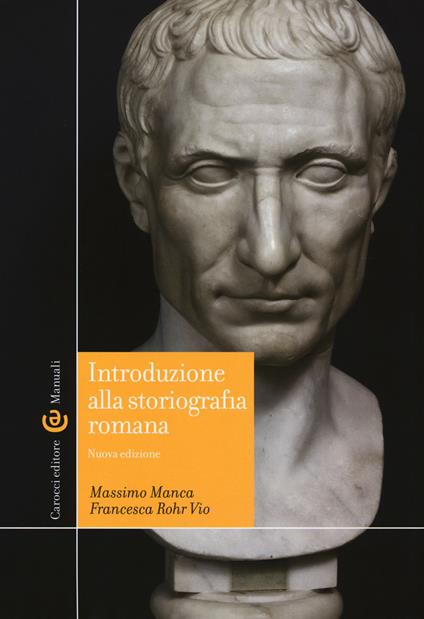 Introduzione alla storiografia romana - Massimo Manca,Francesca Rohr Vio - copertina